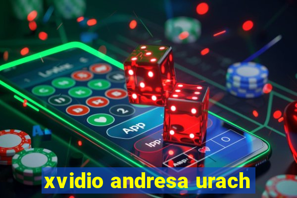 xvidio andresa urach